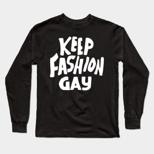 keep fashion gay Long Sleeve T-Shirt